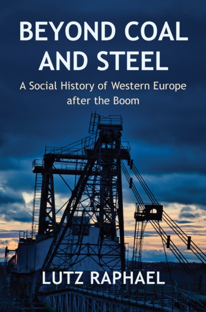 Beyond Coal and Steel : A Social History of Western Europe after the Boom, Paperback / softback Book