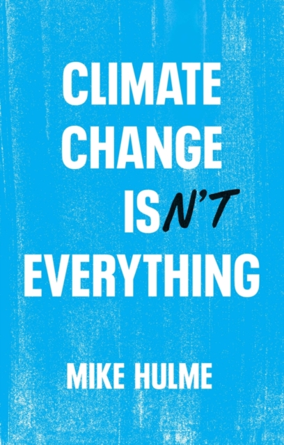 Climate Change isn't Everything : Liberating Climate Politics from Alarmism, EPUB eBook