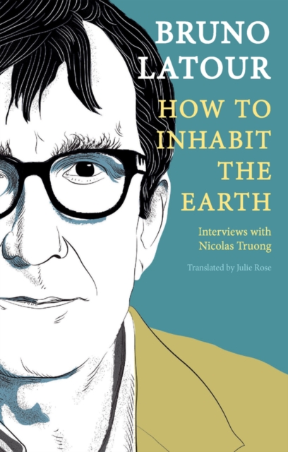 How to Inhabit the Earth : Interviews with Nicolas Truong, EPUB eBook