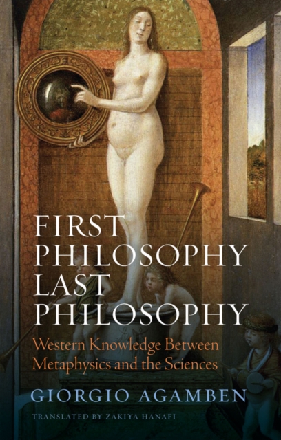 First Philosophy Last Philosophy : Western Knowledge between Metaphysics and the Sciences, Paperback / softback Book
