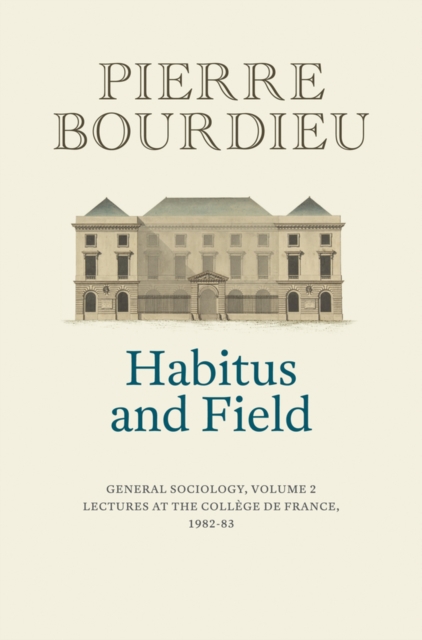 Habitus and Field : General Sociology, Volume 2 (1982-1983), Paperback / softback Book