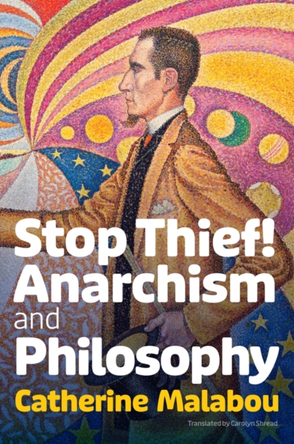 Stop Thief! : Anarchism and Philosophy, PDF eBook