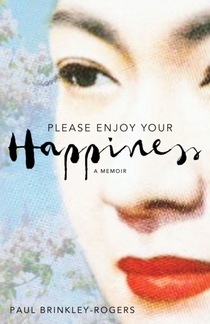 Please Enjoy Your Happiness : A Memoir, Hardback Book