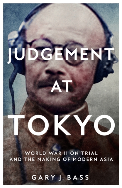 Judgement at Tokyo : World War II on Trial and the Making of Modern Asia, EPUB eBook