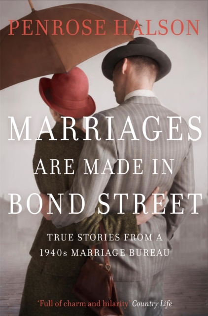 Marriages Are Made in Bond Street : True Stories from a 1940s Marriage Bureau, Paperback / softback Book