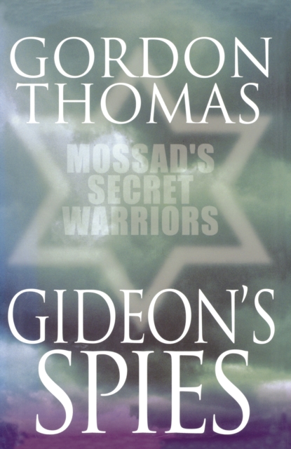 Gideon's Spies: Mossad's Secret Warriors, EPUB eBook
