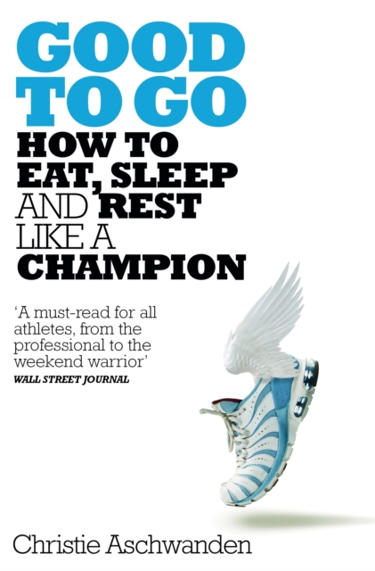 Good to Go : How to Eat, Sleep and Rest Like a Champion, EPUB eBook