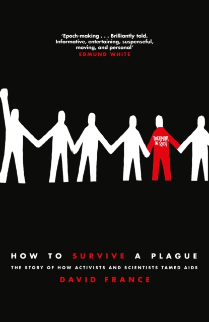 How to Survive a Plague : The Story of How Activists and Scientists Tamed AIDS, Hardback Book