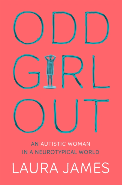 Odd Girl Out : An autistic woman in a neurotypical world, EPUB eBook