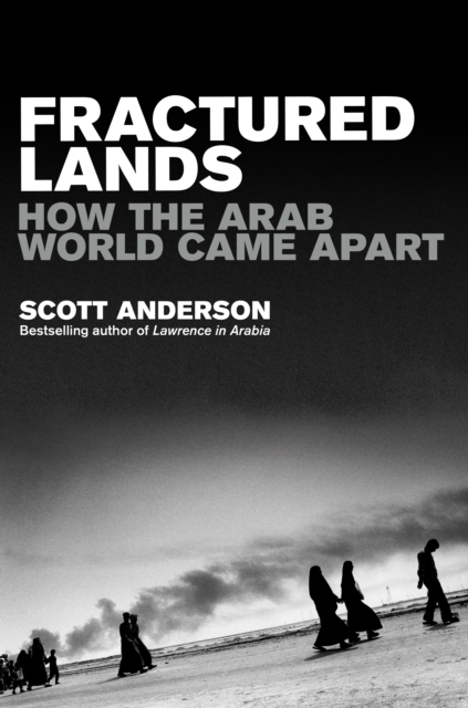 Fractured Lands : How the Arab World Came Apart, Paperback Book