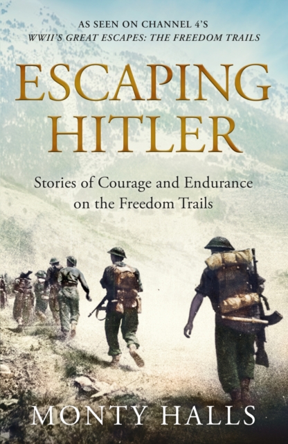Escaping Hitler : Stories Of Courage And Endurance On The Freedom Trails, Hardback Book