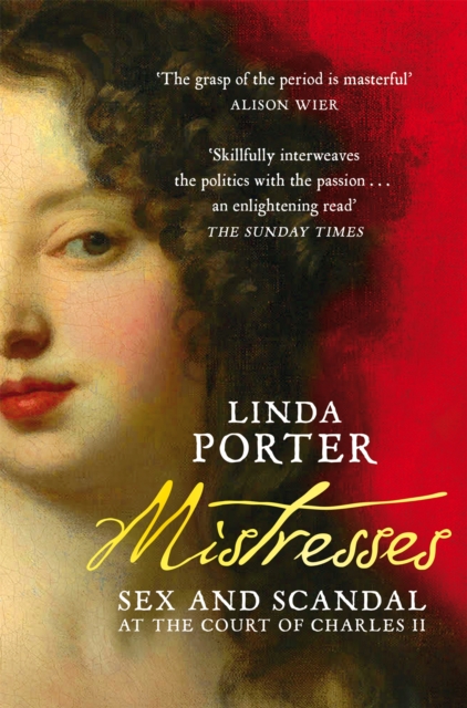 Mistresses : Sex and Scandal at the Court of Charles II, Paperback / softback Book