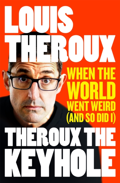 Theroux The Keyhole : When the world went weird (and so did I), EPUB eBook
