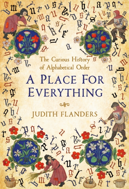 A Place For Everything : The Curious History of Alphabetical Order, Hardback Book