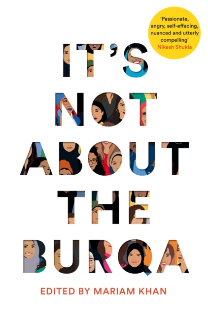 It's Not About the Burqa : Muslim Women on Faith, Feminism, Sexuality and Race, Paperback / softback Book