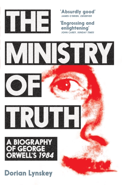 The Ministry of Truth : A Biography of George Orwell's 1984, Paperback / softback Book