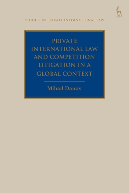 Private International Law and Competition Litigation in a Global Context, Hardback Book