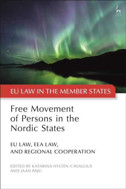 Free Movement of Persons in the Nordic States : EU Law, EEA Law, and Regional Cooperation, Hardback Book