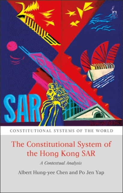 The Constitutional System of the Hong Kong SAR : A Contextual Analysis, Hardback Book