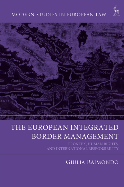 The European Integrated Border Management : Frontex, Human Rights, and International Responsibility, Hardback Book