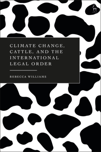Climate Change, Cattle, and the International Legal Order, Hardback Book