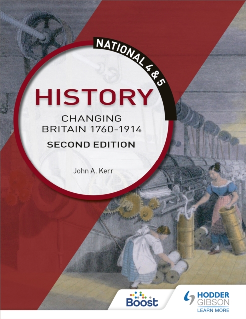 National 4 & 5 History: Changing Britain 1760-1914, Second Edition, Paperback / softback Book