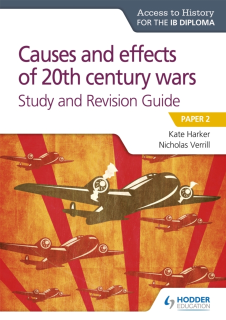 Access to History for the IB Diploma: Causes and effects of 20th century wars Study and Revision Guide : Paper 2, Paperback / softback Book