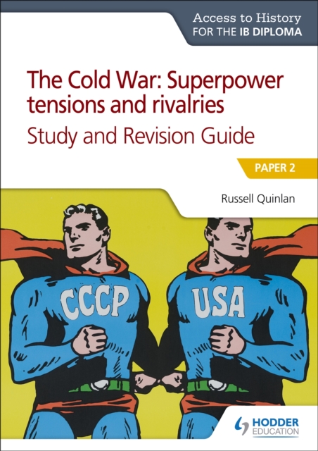 Access to History for the IB Diploma: The Cold War: Superpower tensions and rivalries (20th century) Study and Revision Guide: Paper 2 : Paper 2, Paperback / softback Book