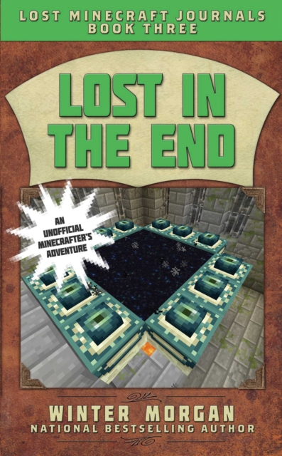 Lost in the End : Lost Journals for Minecrafters, Book Three, EPUB eBook