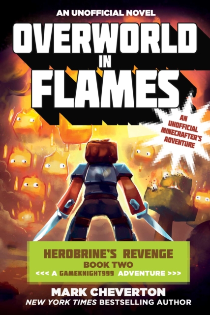 Overworld in Flames : Herobrine?s Revenge Book Two (A Gameknight999 Adventure): An Unofficial Minecrafter?s Adventure, EPUB eBook