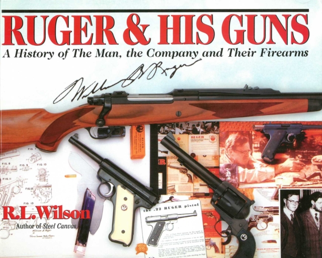 Ruger and His Guns : A History of the Man, the Company & Their Firearms, EPUB eBook