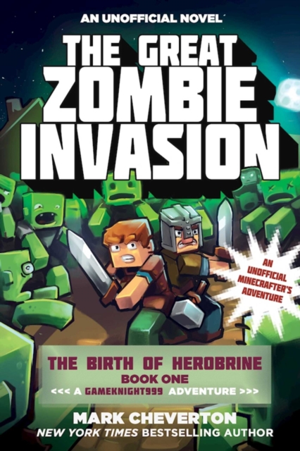 The Great Zombie Invasion : The Birth of Herobrine Book One: A Gameknight999 Adventure: An Unofficial Minecrafter's Adventure, EPUB eBook