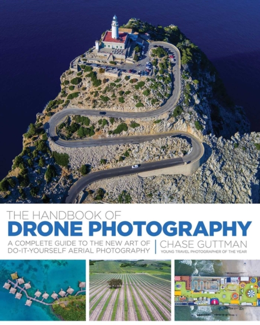 The Handbook of Drone Photography : A Complete Guide to the New Art of Do-It-Yourself Aerial Photography, EPUB eBook