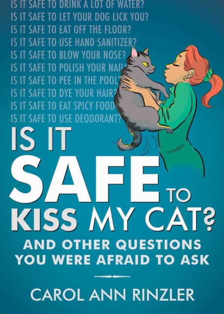 Is It Safe to Kiss My Cat? : And Other Questions You Were Afraid to Ask, EPUB eBook