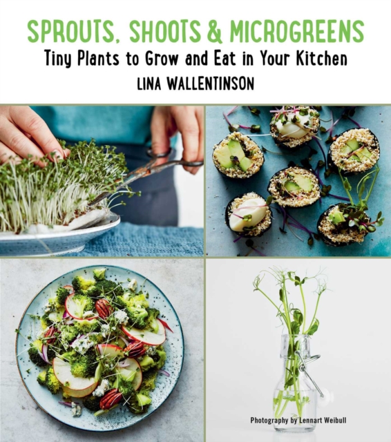 Sprouts, Shoots, and Microgreens : Tiny Plants to Grow and Eat in Your Kitchen, EPUB eBook