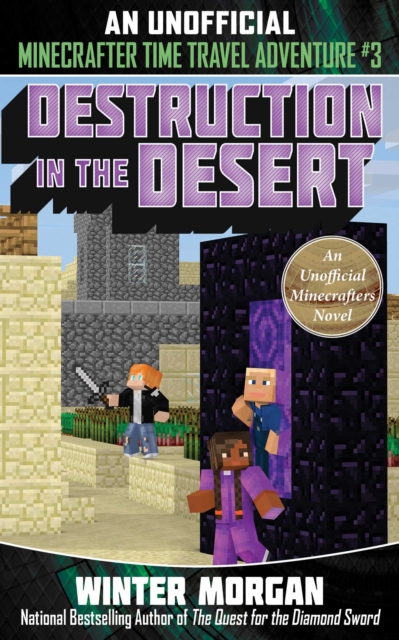 Destruction in the Desert : An Unofficial Minecrafters Time Travel Adventure, Book 3, EPUB eBook