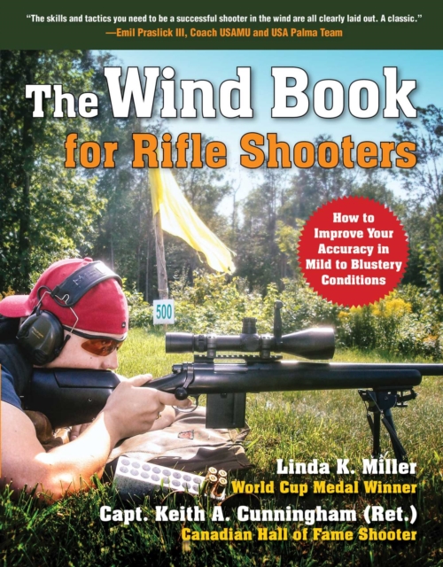 The Wind Book for Rifle Shooters : How to Improve Your Accuracy in Mild to Blustery Conditions, EPUB eBook