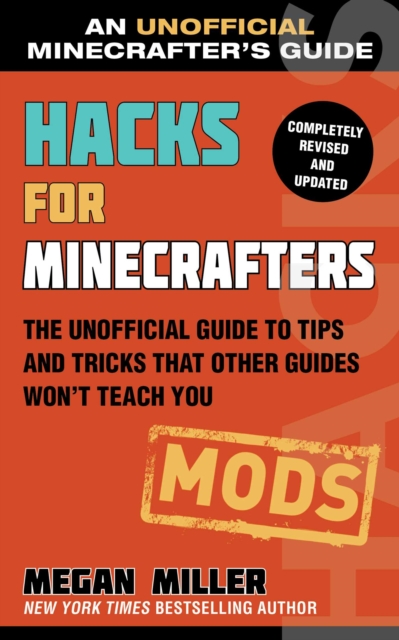 Hacks for Minecrafters: Mods : The Unofficial Guide to Tips and Tricks That Other Guides Won't Teach You, EPUB eBook