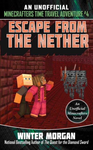 Escape from the Nether : An Unofficial Minecrafters Time Travel Adventure, Book 4, EPUB eBook