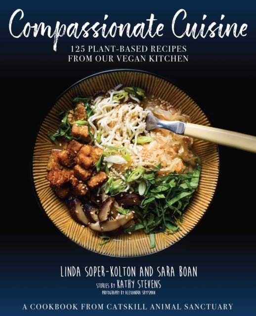 Compassionate Cuisine : 125 Plant-Based Recipes from Our Vegan Kitchen, EPUB eBook