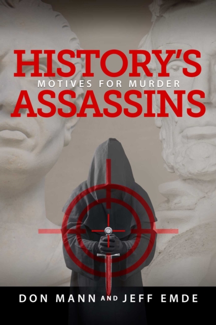 History's Assassins : Motives for Murder, Hardback Book