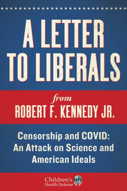 A Letter to Liberals : Censorship and COVID: An Attack on Science and American Ideals, EPUB eBook
