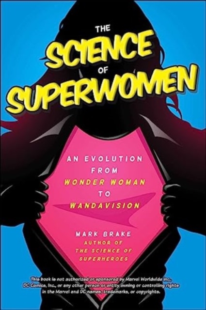 The Science of Superwomen : An Evolution from Wonder Woman to WandaVision, Paperback / softback Book