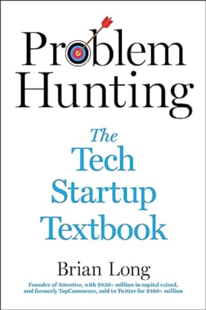 Problem Hunting : The Tech Startup Textbook, Hardback Book