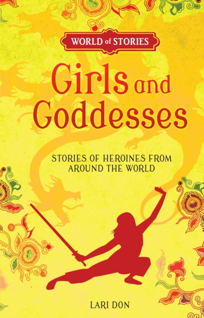 Girls and Goddesses : Stories of Heroines from around the World, EPUB eBook