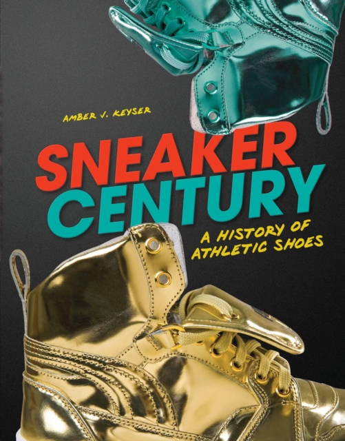 Sneaker Century : A History of Athletic Shoes, EPUB eBook