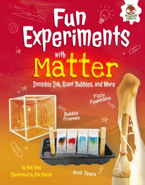 Fun Experiments with Matter : Invisible Ink, Giant Bubbles, and More, EPUB eBook