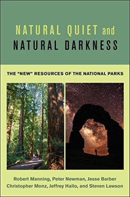 Natural Quiet and Natural Darkness : The "New" Resources of the National Parks, Hardback Book