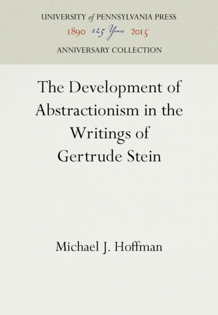 The Development of Abstractionism in the Writings of Gertrude Stein, PDF eBook