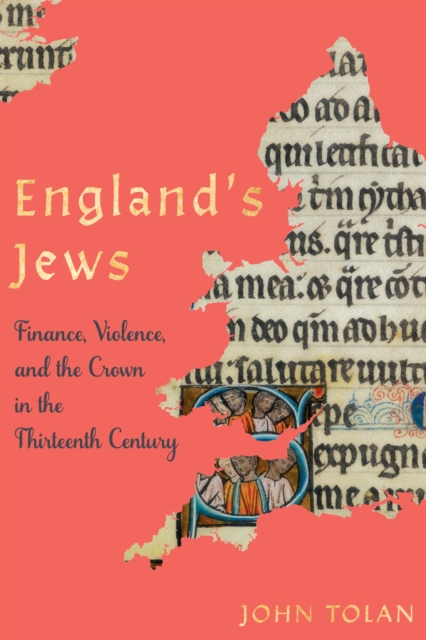 England's Jews : Finance, Violence, and the Crown in the Thirteenth Century, EPUB eBook